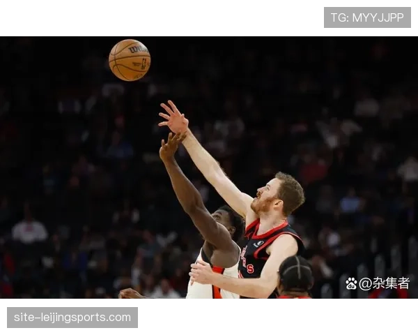 猛龙进攻火力强劲但防守存隐患 珀尔特尔内线表现成为亮点